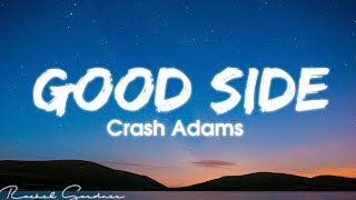 Crash Adams - Good Side (Lyrics)