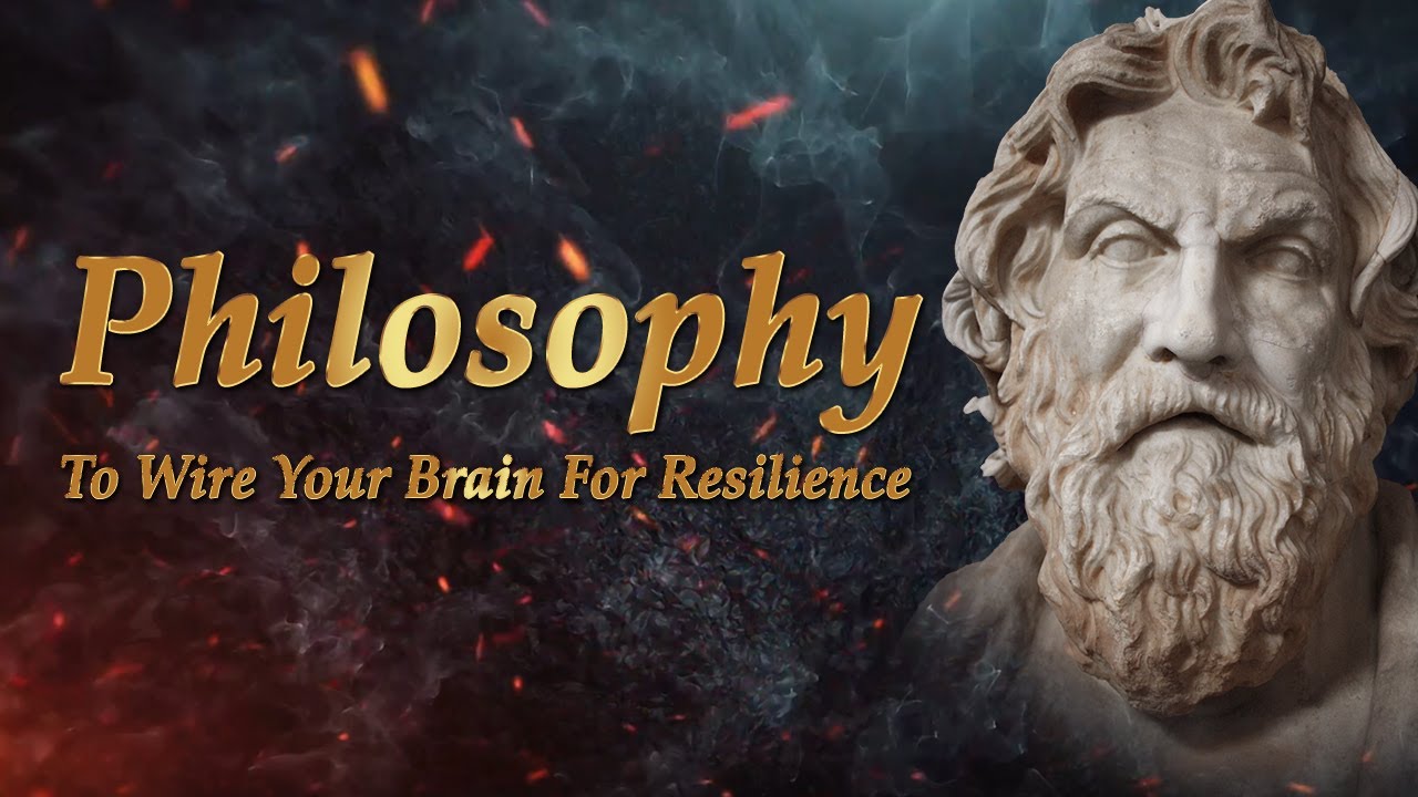 Philosophy To Wire Your Brain For Resilience