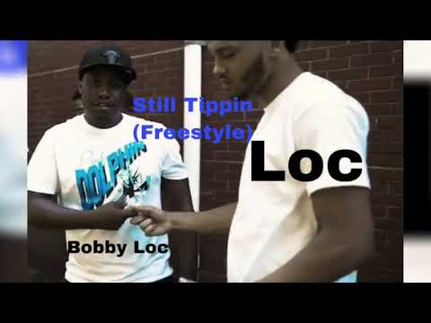 Bobby Loc X Loc STILL TIPPIN(FREESTYLE)