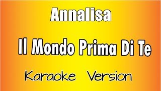 Annalisa - Il Mondo Prima Di Te - Karaoke Italiano