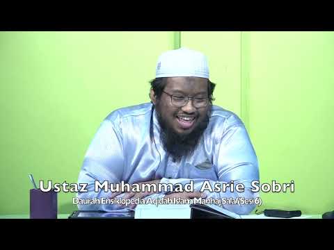 20230319 Ustaz Muhammad Asrie Sobri : Daurah Ensiklopedia Aqidah Islam Manhaj Salaf(Sesi 6)