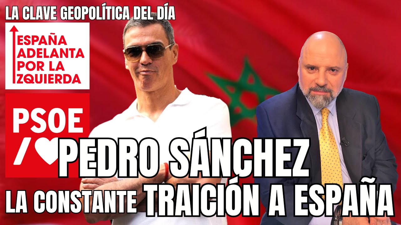 PEDRO SÁNCHEZ. LA CONSTANTE TRAICIÓN A ESPAÑA.