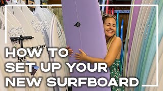 How To Set Up Your New Surfboard! 🏄♀️ | Step By Step | Inc Fins, Tailpad, Leash and Wax!