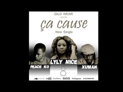 Lyly Nice - Ca Cause feat Xuman & Dawise