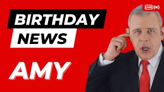 Happy Birthday Amy - Happy Birthday News Report