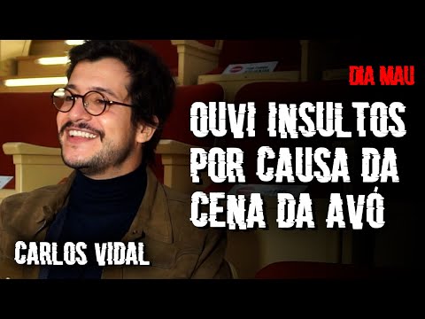 CARLOS VIDAL - "Ouvi insultos por causa da cena da avó" - DIA MAU
