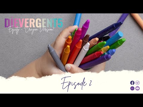 Dïevergent5 - Equity "Crayon Version" Episode 2