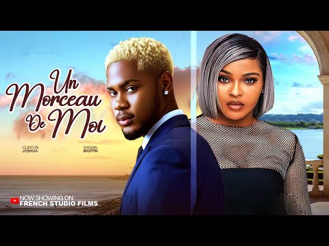 UN MORCEAU DE MOI- Clinton Joshua Et Sarian Martin - Derniers films nigérians de