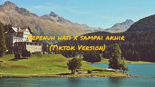 Download lagu Sepenuh hati x sampai akhir (Tiktok Version) mp3