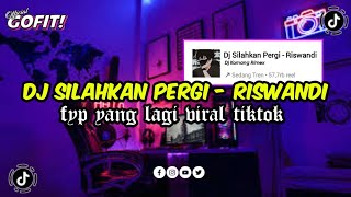 Download lagu DJ SILAHKAN PERGI - RISWANDI VIRAL TIKTOK TERBARU 2023 FULL BASS mp3