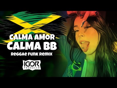 CALMA AMOR CALMA BB vs CALMA VAI DEVAGAR 2 [Reggae Funk Remix 2023] @igorproducer