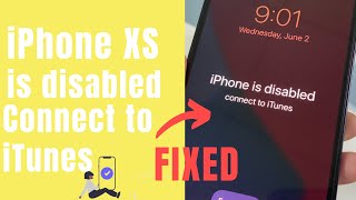 iPhone XS Is Disabled Connect to iTunes – How to Fix Disabled Issue for iPhone X, XS, XS Max