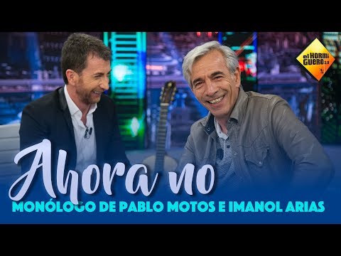 Ahora No - Monólogo de Pablo Motos e Imanol Arias [El Hormiguero]
