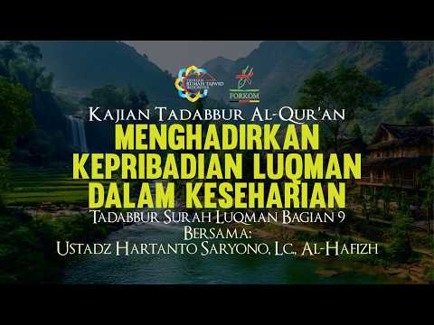 Menghadirkan Kepribadian Luqman dalam Keseharian - [Tadabbur Surah Luqman Bagian 9]