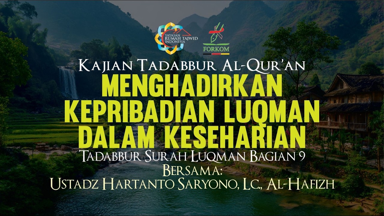 Menghadirkan Kepribadian Luqman dalam Keseharian - [Tadabbur Surah Luqman Bagian 9]