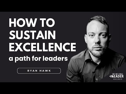 Ryan Hawk — The Pursuit of Excellence & The Power of Consistency