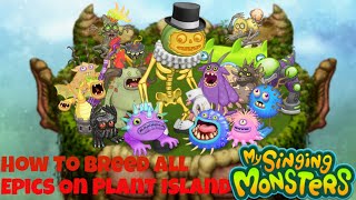 How To Breed All Epics On Plant Island | My Singing Monster