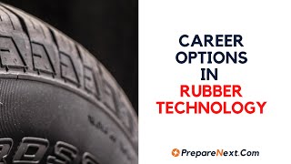 Career Options in Rubber Technology, Rubber Technology, rubber engineering, rubber technology career options