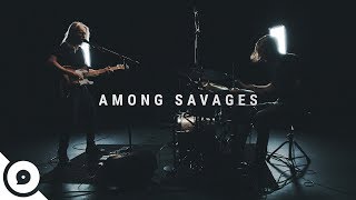 Among Savages - If You See Her | OurVinyl Sessions