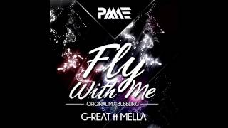 G-reat ft Mella - Fly With Me (Original Mix Bubbling) (Preview)
