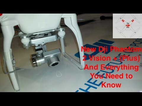 New Dji Phantom 2 Vision + (Plus) And Everything You Need to Know