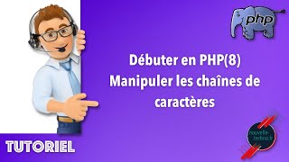 2 - Débuter en PHP - Manipuler les chaînes de caractères (PHP8)