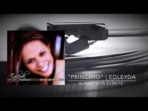 Principio - Egleyda Belliard - Esta Es Mi Fe