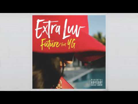 Future - extra luv ft YG [Audio]