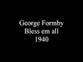 George Formby - Bless em all 1940