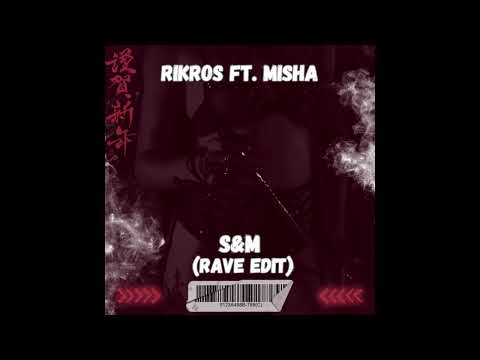 Rikros Ft. Misha - S&M (Rave Edit) [FREE DOWNLOAD]