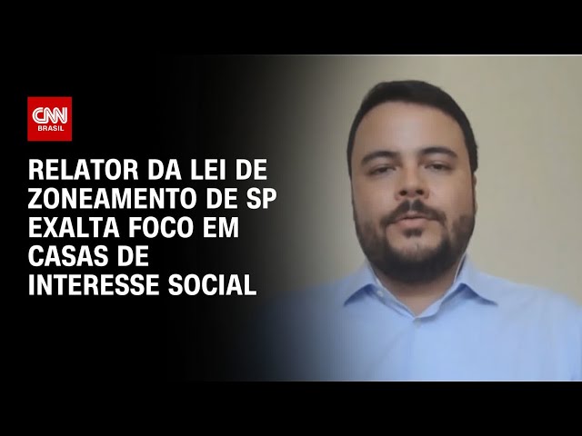 Relator da Lei de Zoneamento de SP exalta foco em casas de interesse social | AGORA CNN