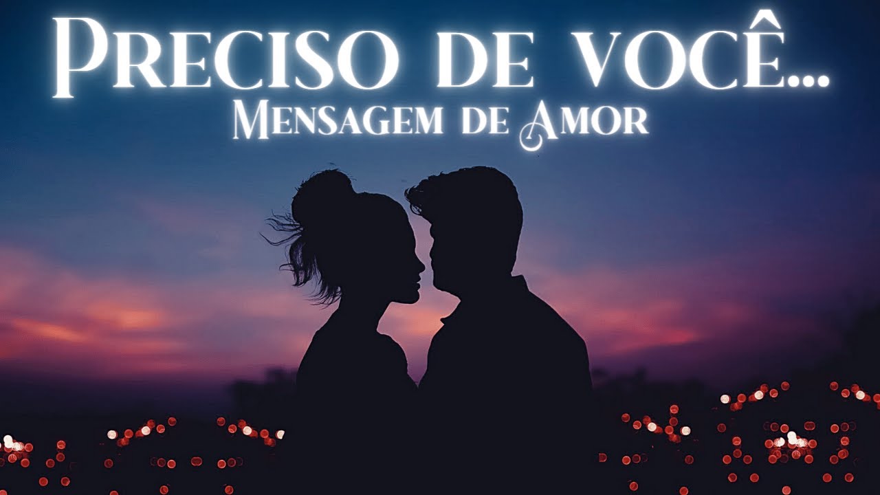 Preciso de Você - Mensagem de Amor