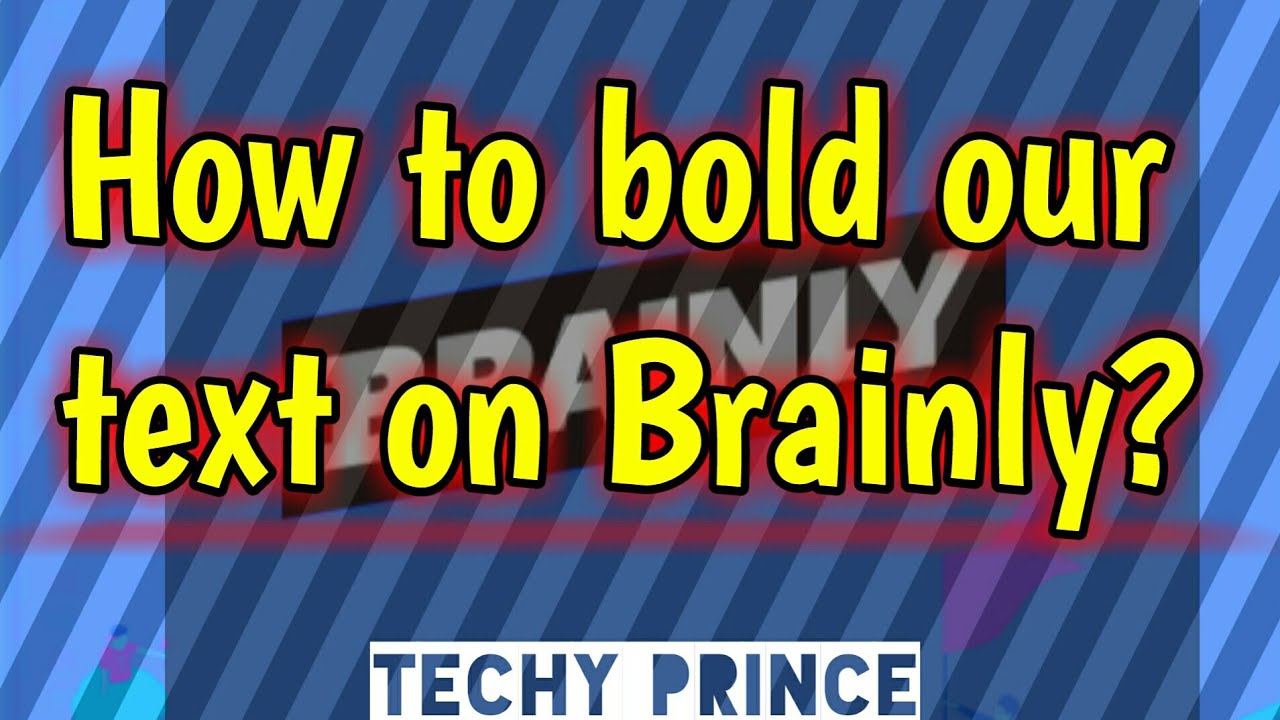 How to bold our text on Brainly | Brainly Tutorials | Techy Prince