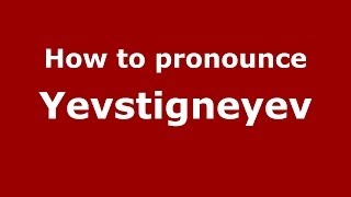 How to pronounce Yevstigneyev