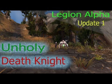 Legion Alpha Unholy Death Knight - Update 1