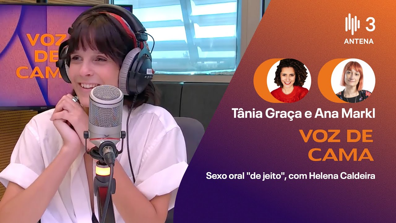 Sexo oral "de jeito", com Helena Caldeira | Voz de Cama | Antena 3