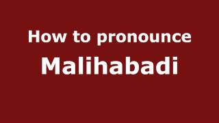 How to pronounce Malihabadi