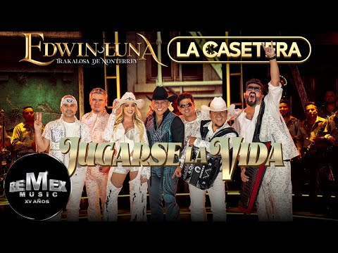 Jugarse La Vida - Edwin Luna y La Trakalosa de Monterrey x La Casetera (Video Oficial)