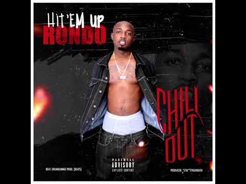Hit Em Up Rondo- Chill Out