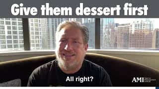 Give them dessert first