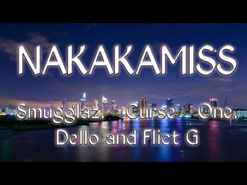 Nakakamiss lyrics - Smugglaz, Curse One, Dello and Flict G