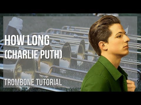 How to play How Long by Charlie Puth on Trombone (Tutorial)