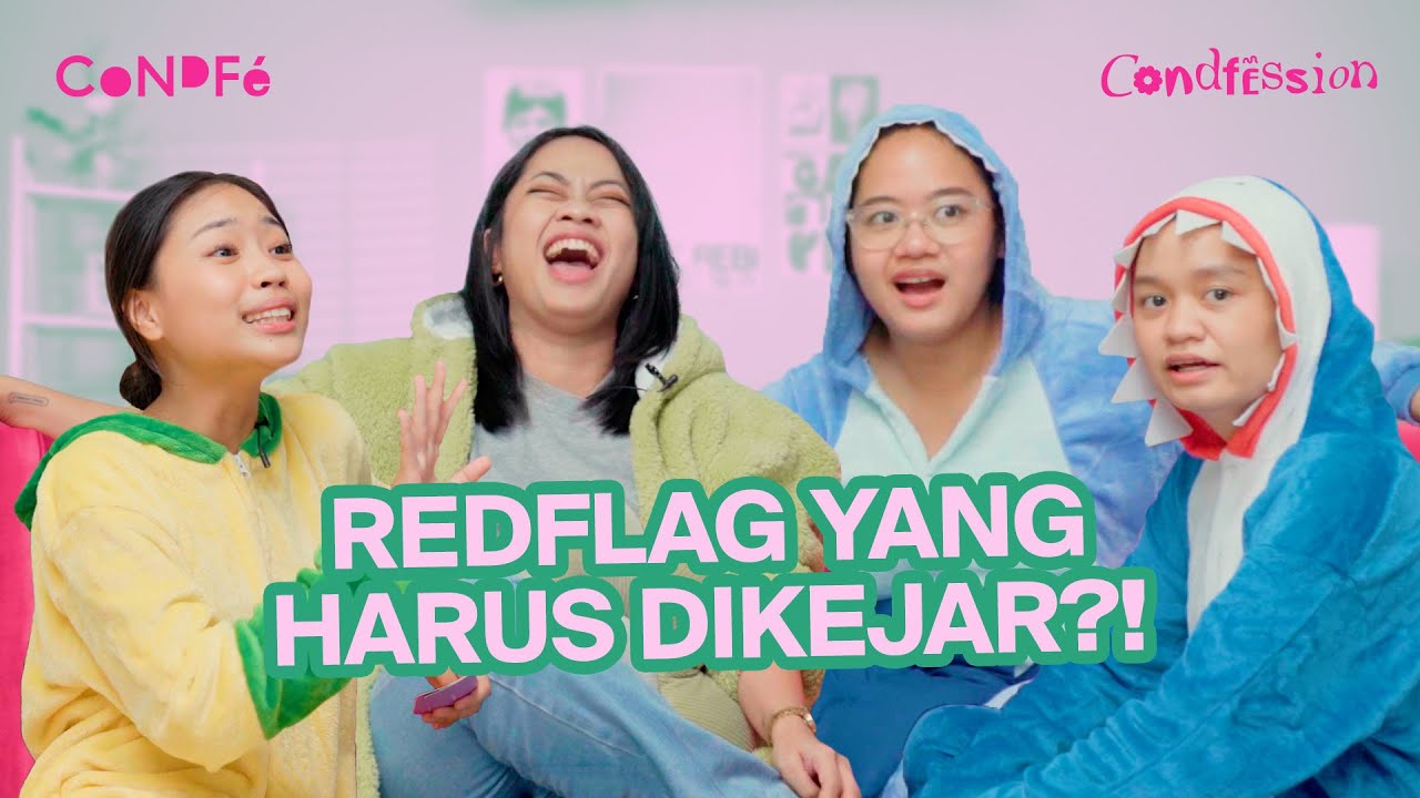 REDFLAG YANG HARUS DIKEJAR | CONDFESSION S1 - E6