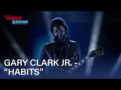 Gary Clark Jr. Performs "Habits"  | The Daily Show