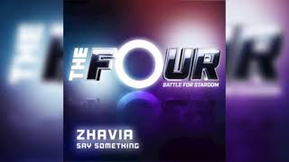 Zhavia - Say Something (The Four Performance) Full Version