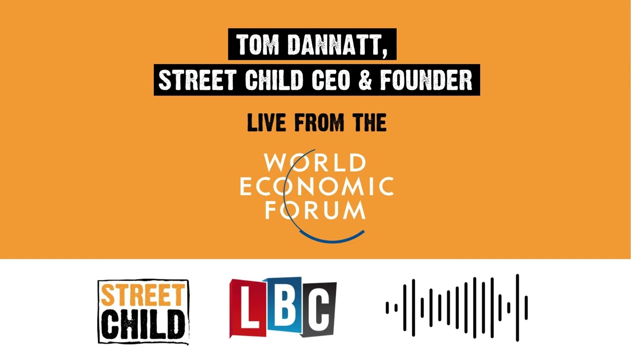 Street Child CEO Tom Dannatt speaks to LBC Radio LIVE from the World Economic Forum in Davos