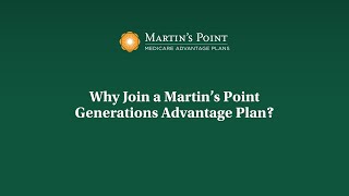 Why Join a Martin's Point Generations Advantage Plan