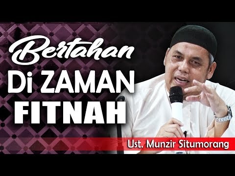 BERTAHAN DI ZAMAN FITNAH || Ust. Munzir Situmorang