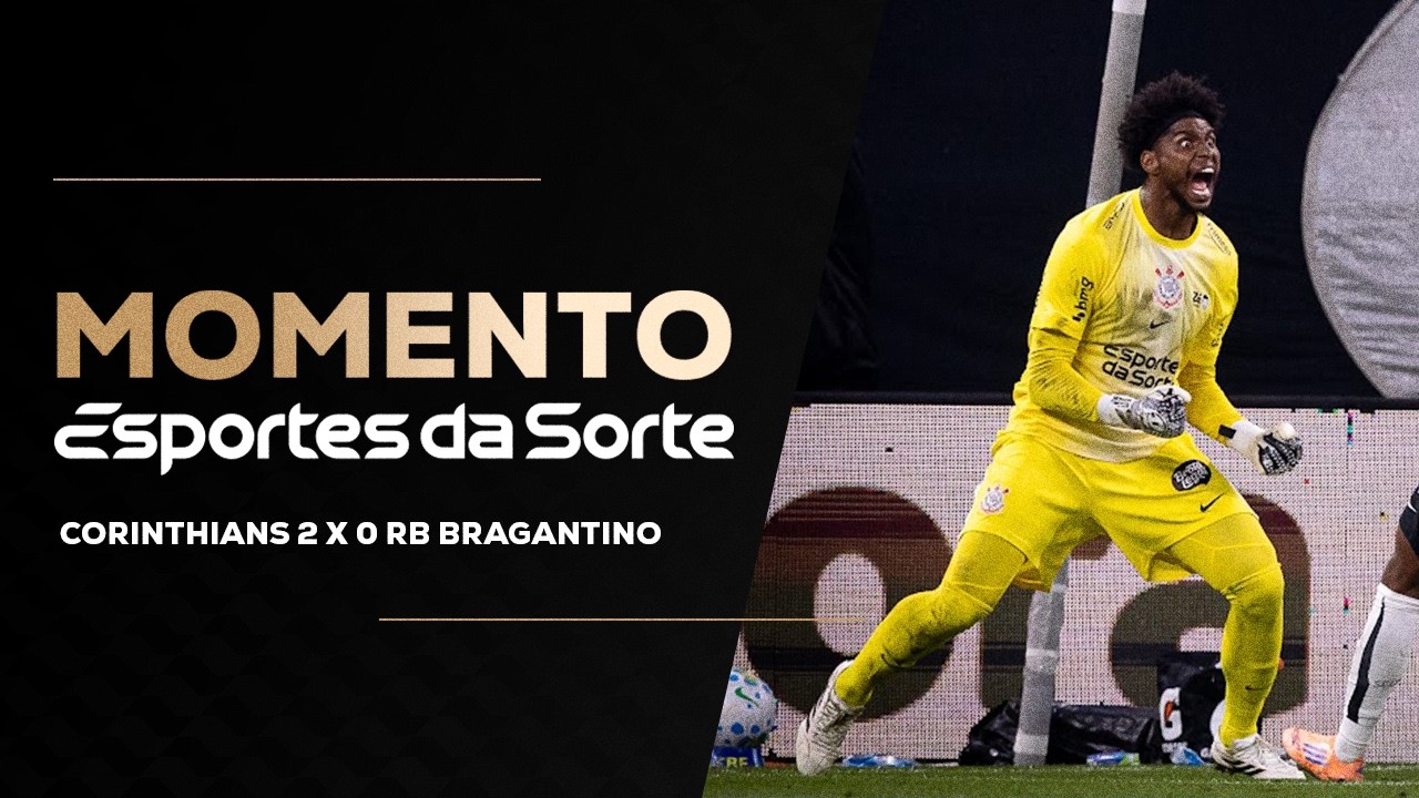 DEFESA DO HUGO SOUZA | CORINTHIANS 2 X 0 RED BULL BRAGANTINO | MOMENTO ESPORTES DA SORTE