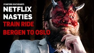 STABFORD DEATHRAGE'S NETFLIX NASTIES - Slow TV: Train Ride Bergen To Oslo